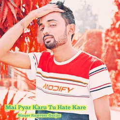 Mai Pyar Karu Tu Hate Kare